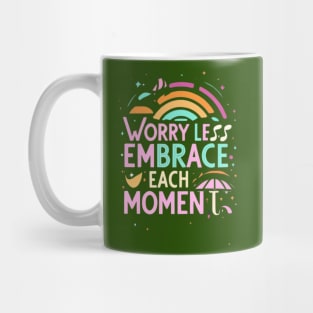 Worry Less Embrace The Moment Mug